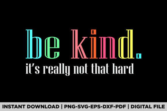 Be Kind It's Really Not That Hard Graphics