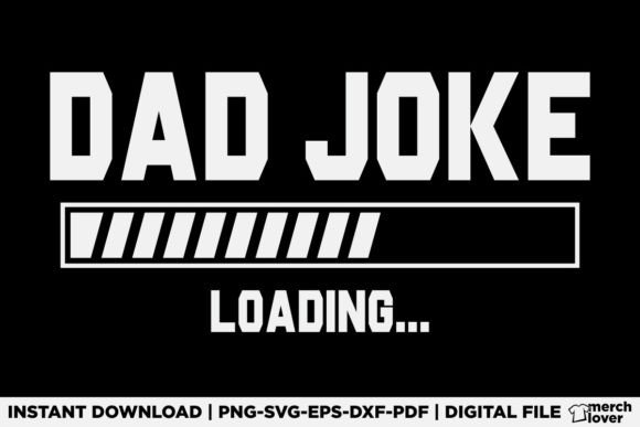 Fathers Day Dad Joke Loading T-Shirt Graphics