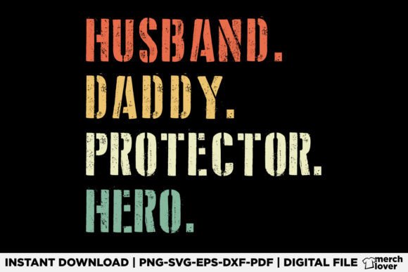 Husband Daddy Protector Hero Fathers Day Graphics