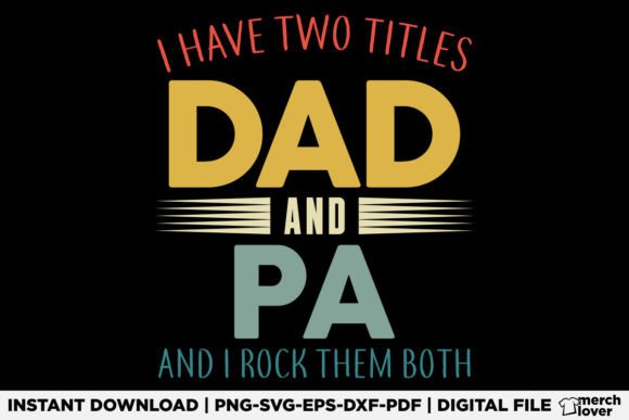 I Have Two Titles Dad and PA Fathers Day