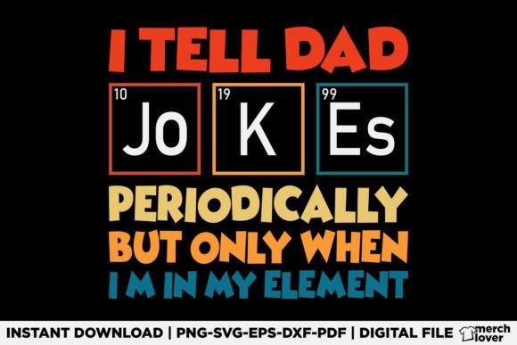 I Tell Dad Jokes Periodically T-Shirt Graphics