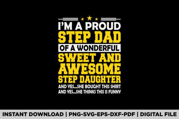 Im a Proud Step Dad of an Awesome Graphics and T-Shirt Designs