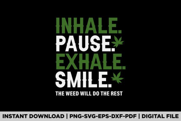 Inhale Hold It Exhale Smile Stoner Weed Graphics