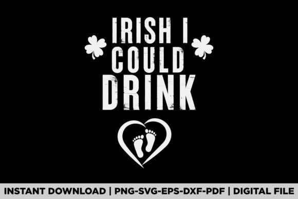 Irish I Could Drink St Patricks Day Graphics
