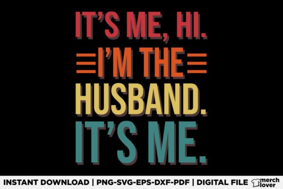 It's Me Hi I'm the Husband Graphics & T-Shirt Designs