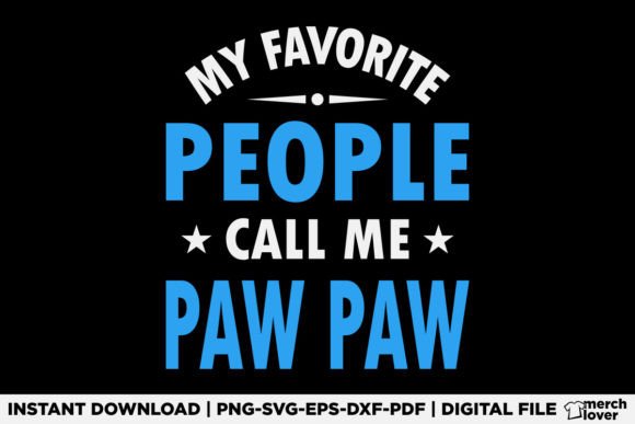 My Favorite People Call Me Paw Paw Shirt Graphics