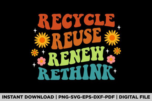 Recycle Reuse Renew Rethink, Earth Day