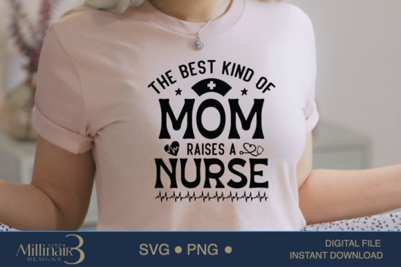 The Best Kind of Mom Raises a Nurse SVG