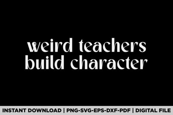 Weird Teachers Build Characters Graphics